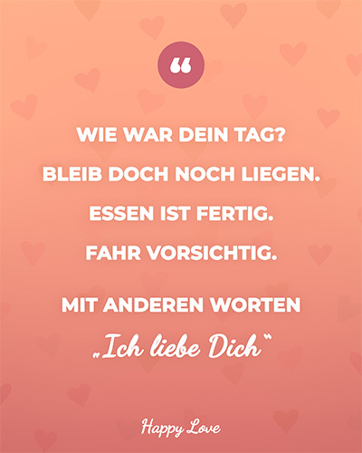 Mit anderen Worten: Ich liebe Dich!